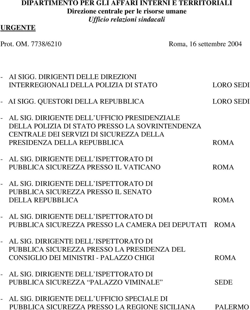 DIRIGENTE DELL UFFICIO PRESIDENZIALE DELLA POLIZIA DI STATO PRESSO LA SOVRINTENDENZA CENTRALE DEI SERVIZI DI SICUREZZA DELLA PRESIDENZA DELLA REPUBBLICA PUBBLICA SICUREZZA PRESSO IL