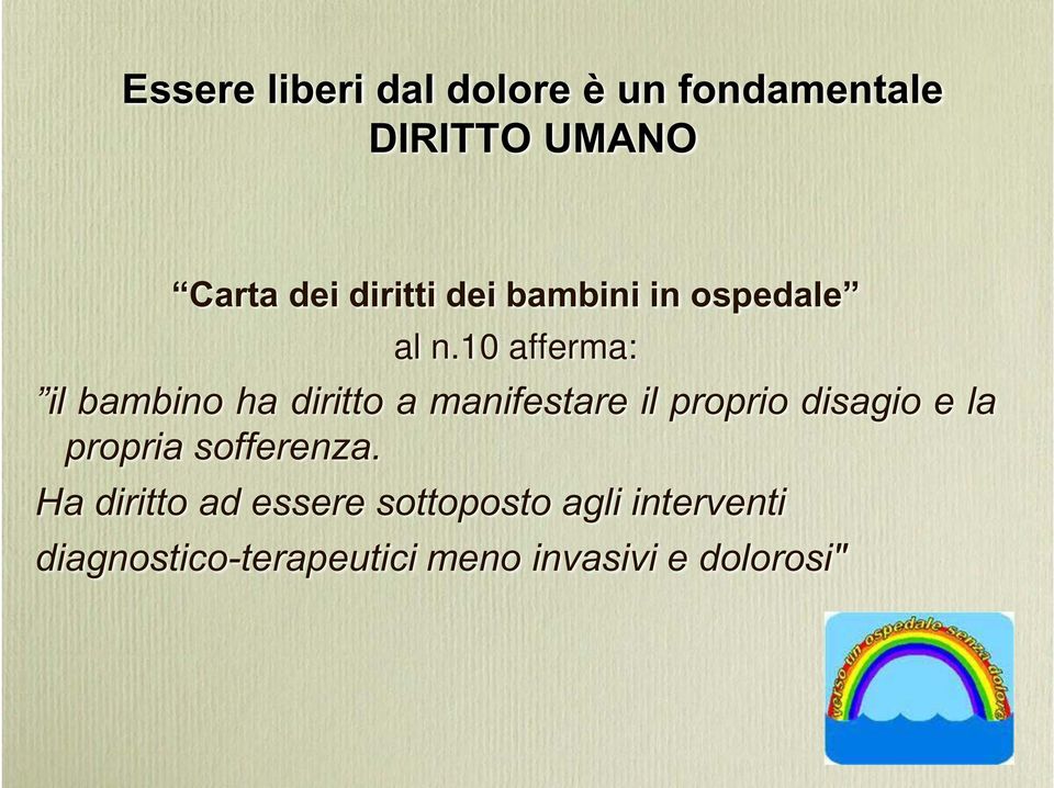 10 afferma: il bambino ha diritto a manifestare il proprio disagio e la