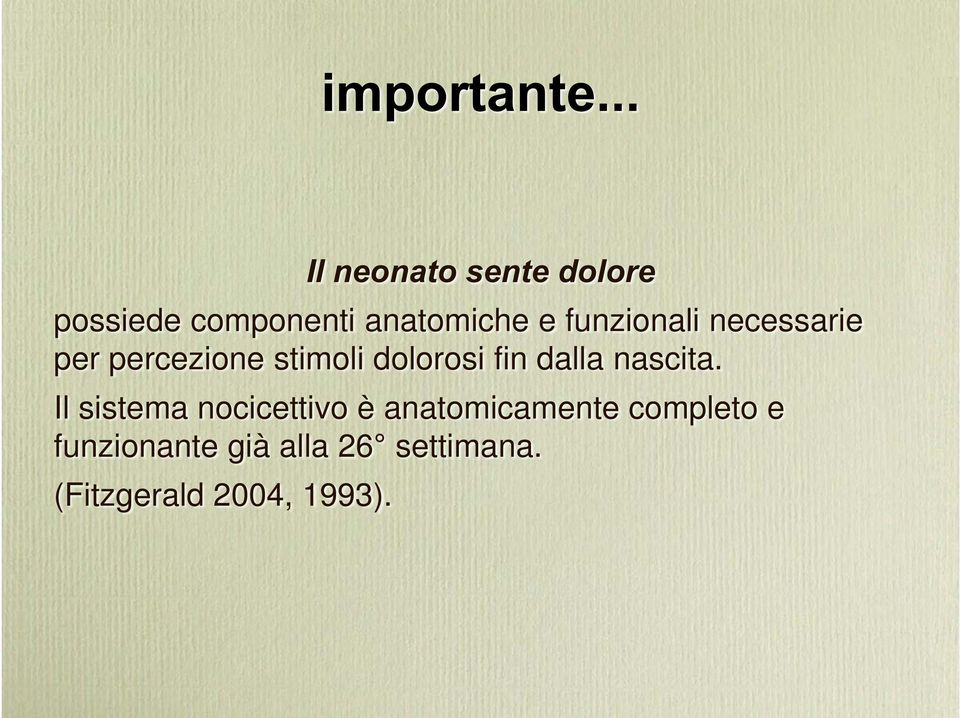 funzionali necessarie per percezione stimoli dolorosi fin dalla