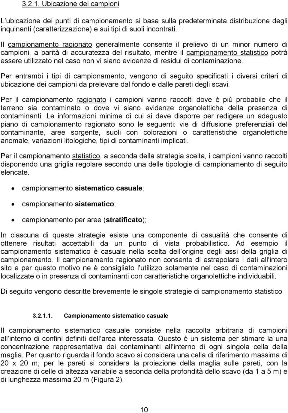 non vi siano evidenze di residui di contaminazione.