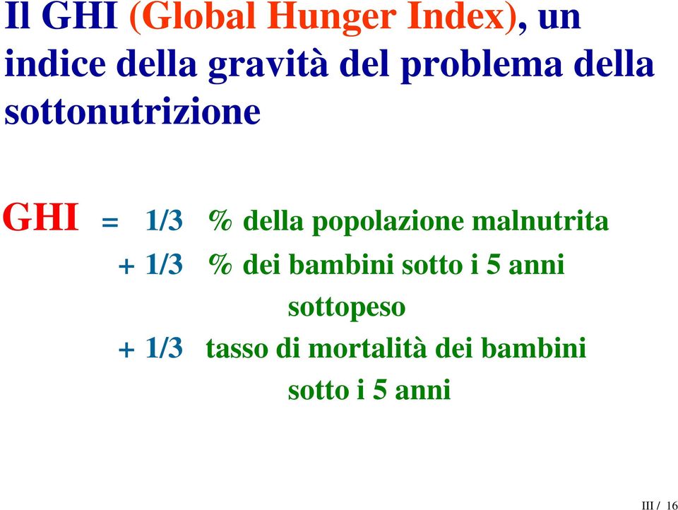 popolazione malnutrita +1/3 % dei bambini sotto i 5 anni