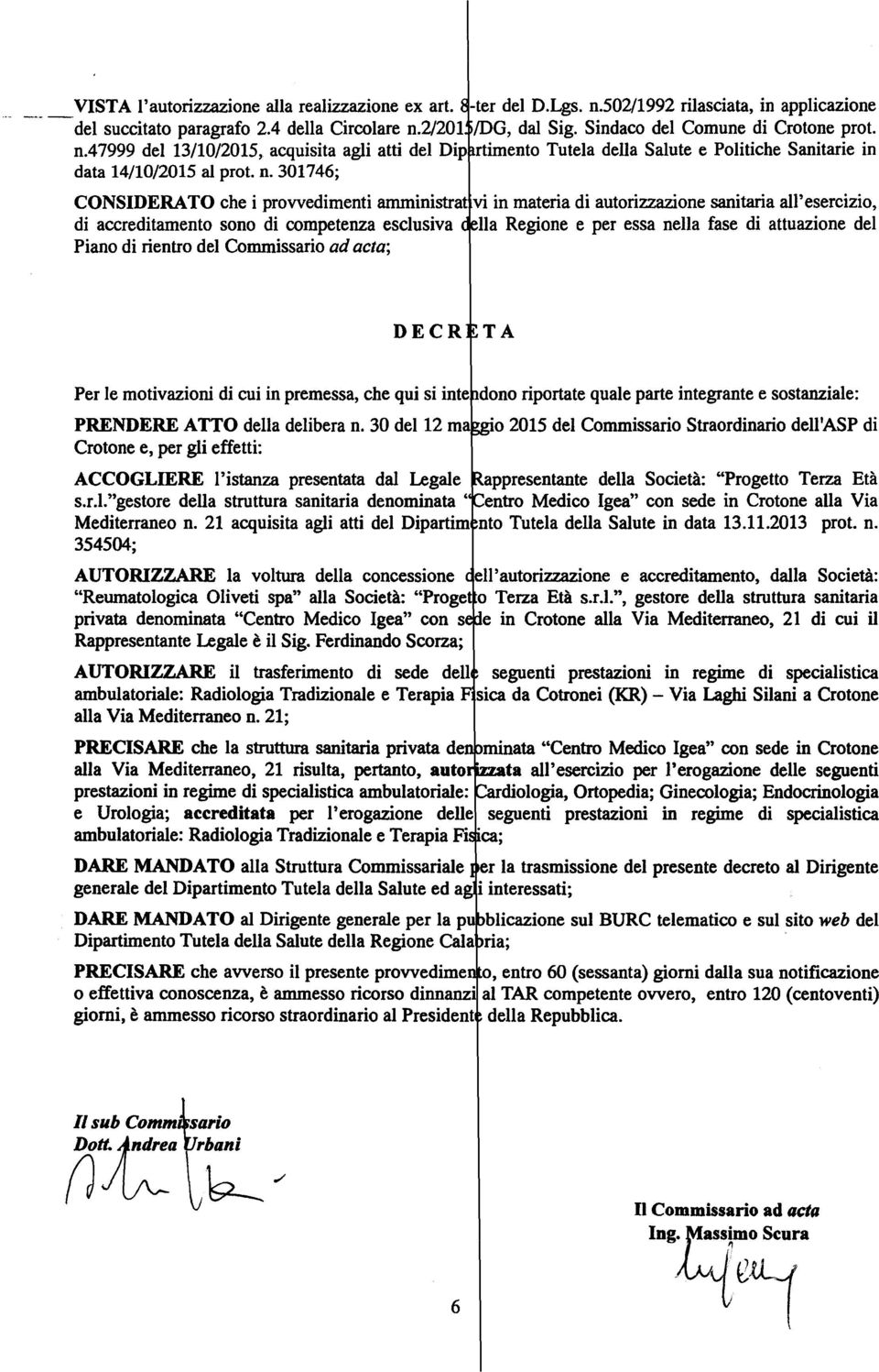 47999 del 13/10/2015, acquisita agli atti del Dip rtimento Tutela della Salute e Politiche Sanitarie in data 14/10/2015 al prot. n.