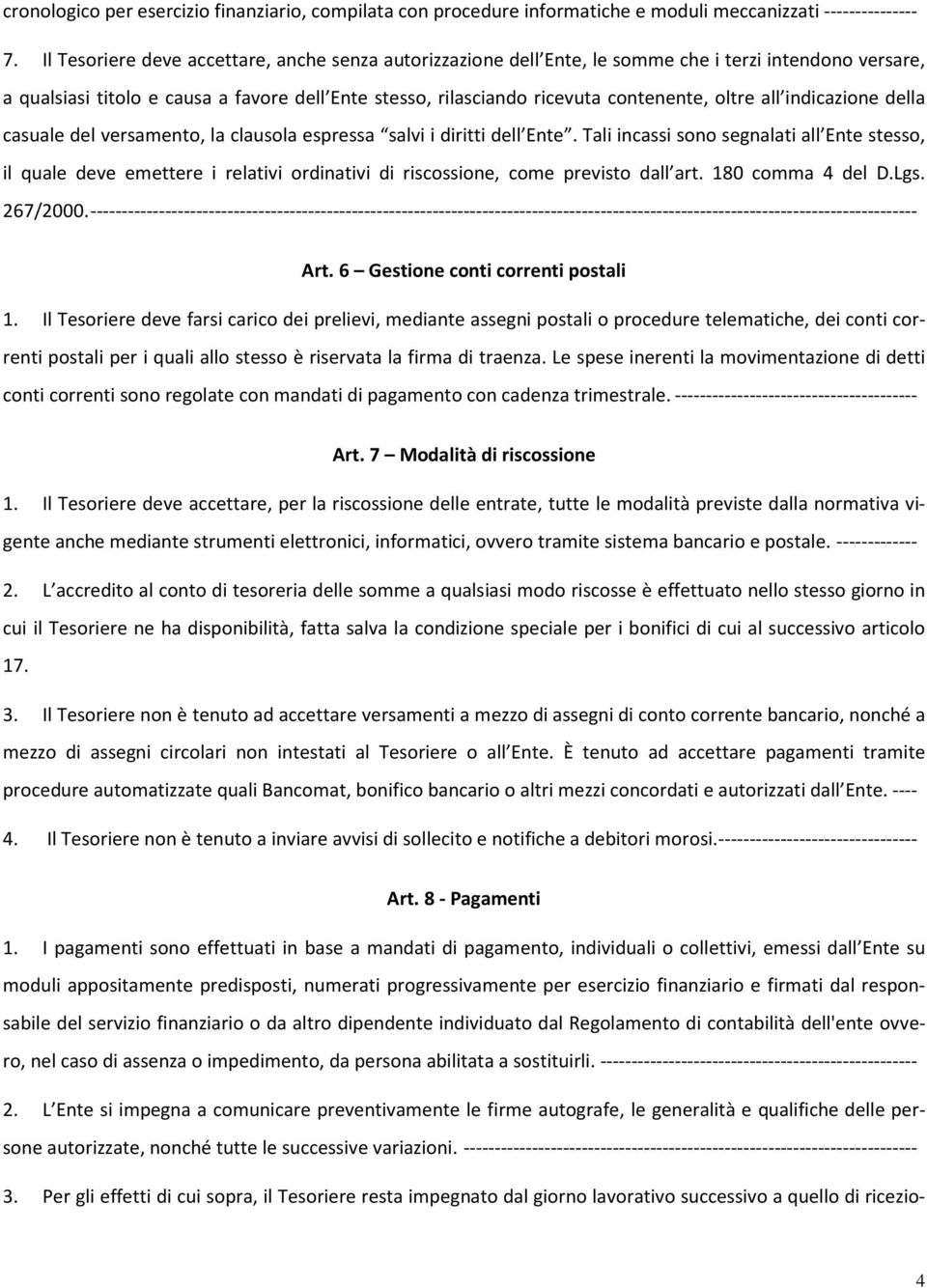 all indicazione della casuale del versamento, la clausola espressa salvi i diritti dell Ente.