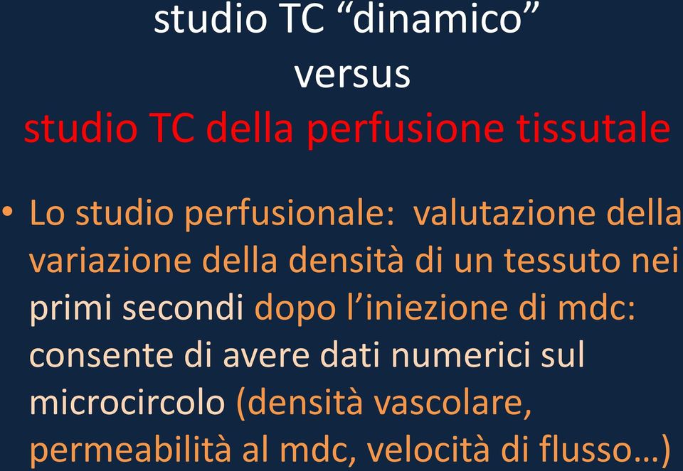 primi secondi dopo l iniezione di mdc: consente di avere dati numerici sul