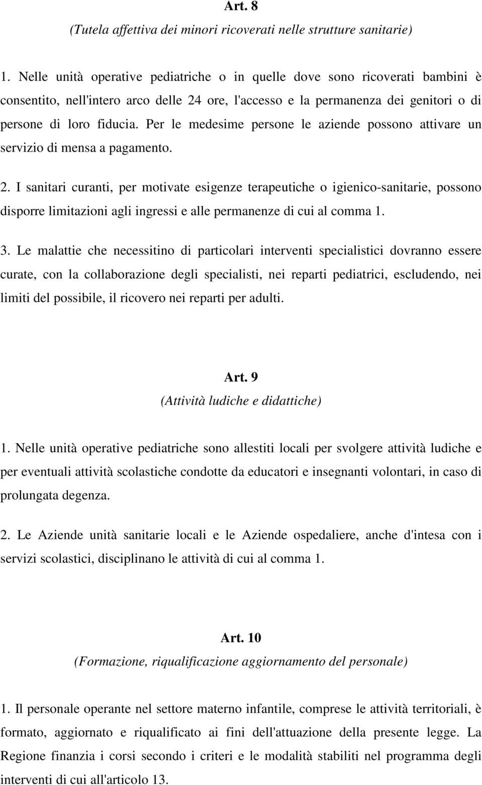 Per le medesime persone le aziende possono attivare un servizio di mensa a pagamento. 2.