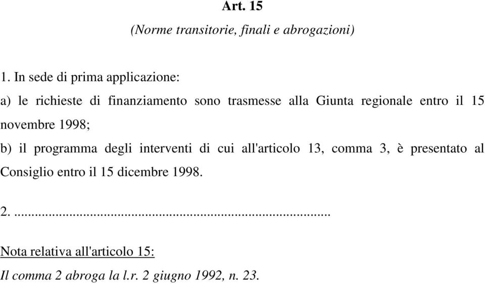 regionale entro il 15 novembre 1998; b) il programma degli interventi di cui all'articolo 13,