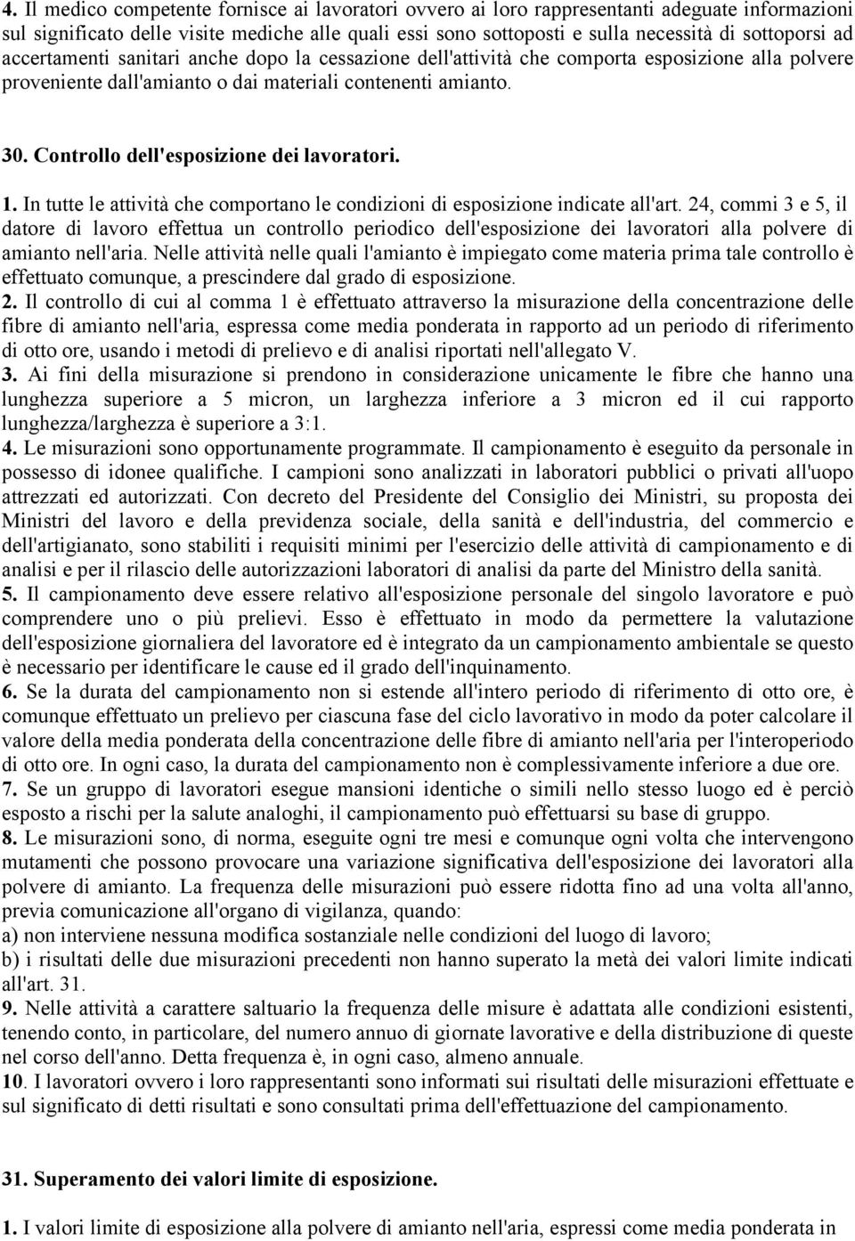 Controllo dell'esposizione dei lavoratori. 1. In tutte le attività che comportano le condizioni di esposizione indicate all'art.