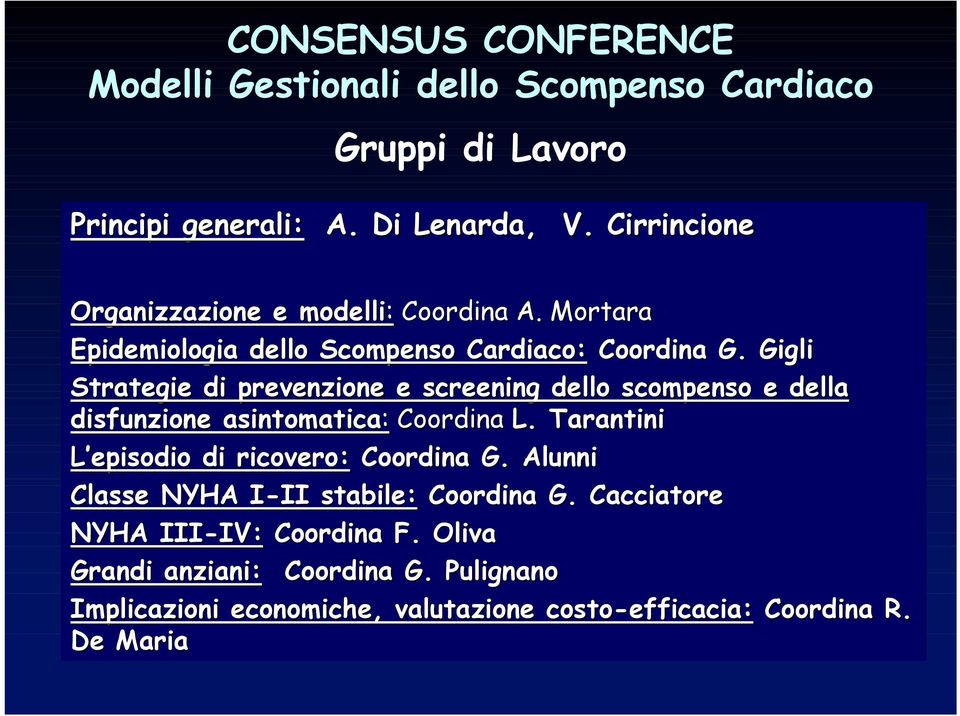 Gigli Strategie di prevenzione e screening dello scompenso e della disfunzione asintomatica: Coordina L.