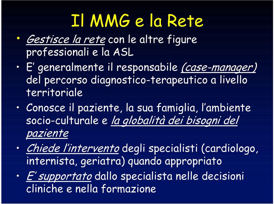 l ambiente socio-culturale e la globalità dei bisogni del paziente Chiede l intervento degli specialisti