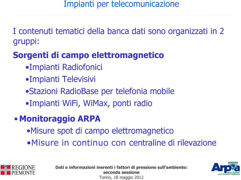 Televisivi Stazioni RadioBase per telefonia mobile Impianti WiFi, WiMax, ponti radio
