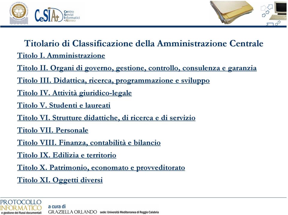 Attività giuridico-legale Titolo V. Studenti e laureati Titolo VI. Strutture didattiche, di ricerca e di servizio Titolo VII.