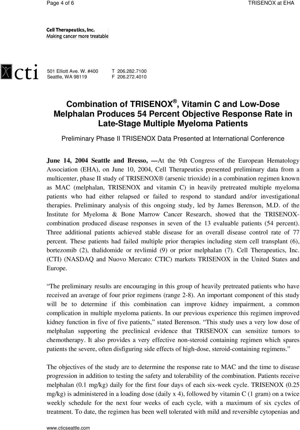 International Conference June 14, 2004 Seattle and Bresso, At the 9th Congress of the European Hematology Association (EHA), on June 10, 2004, Cell Therapeutics presented preliminary data from a