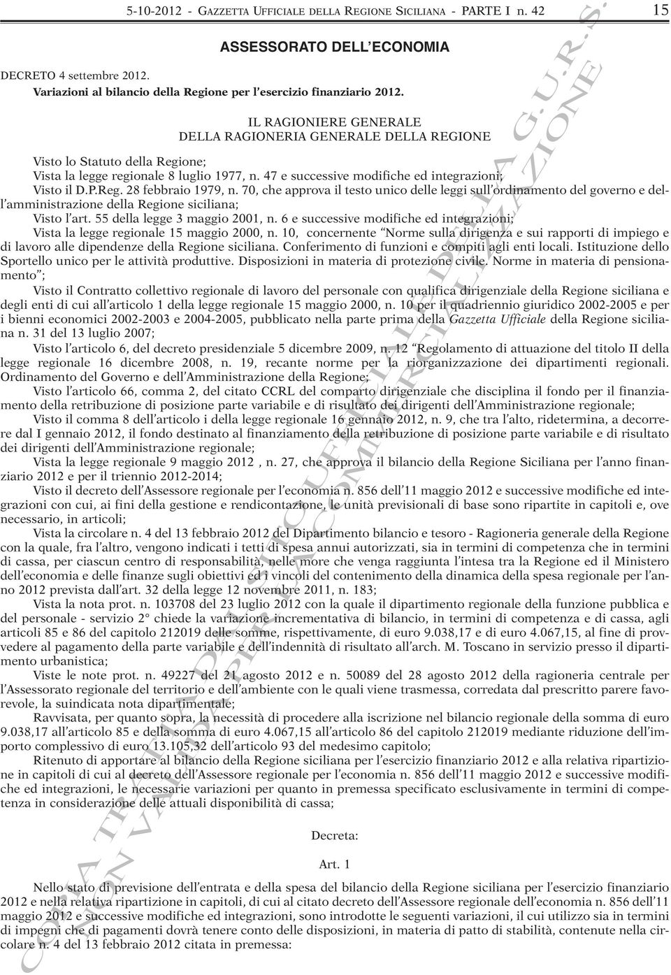 70, che approva il testo unico delle leggi sull ordinamento del governo e dell amministrazione della Regione siciliana; Visto l art. 55 della legge 3 maggio 2001, n.