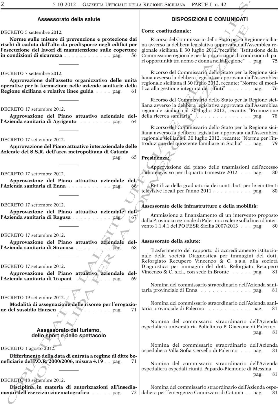 56 DECRETO 7 settembre 2012. Approvazione dell assetto organizzativo delle unità operative per la formazione nelle aziende sanitarie della Regione siciliana e relative linee guida.... pag.