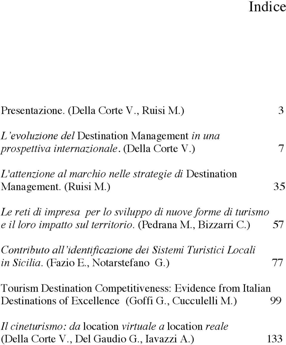 ) 57 Contributo all identificazione dei Sistemi Turistici Locali in Sicilia. (Fazio E., Notarstefano G.