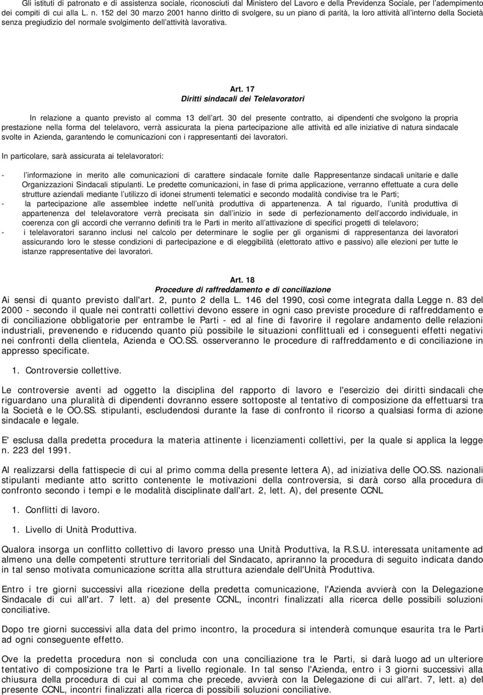 17 Diritti sindacali dei Telelavoratori In relazione a quanto previsto al comma 13 dell art.