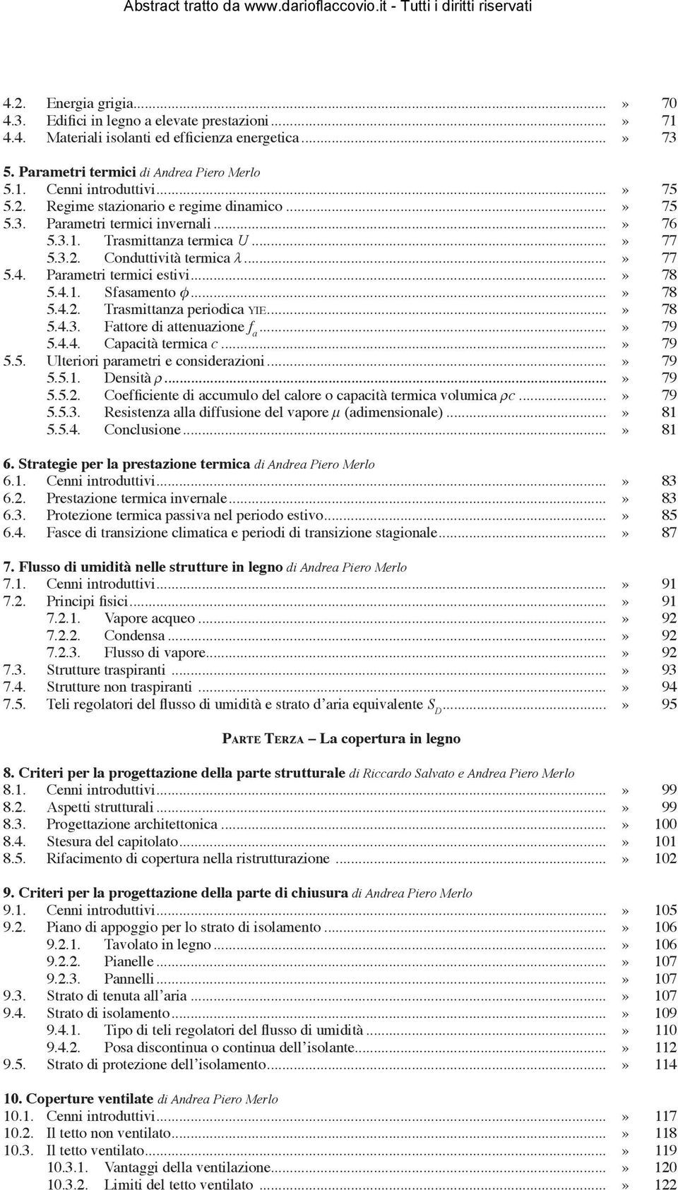 ..» 78 5.4.1. Sfasamento φ...» 78 5.4.2. Trasmittanza periodica yie...» 78 5.4.3. Fattore di attenuazione f a...» 79 5.4.4. Capacità termica c...» 79 5.5. Ulteriori parametri e considerazioni...» 79 5.5.1. Densità r.