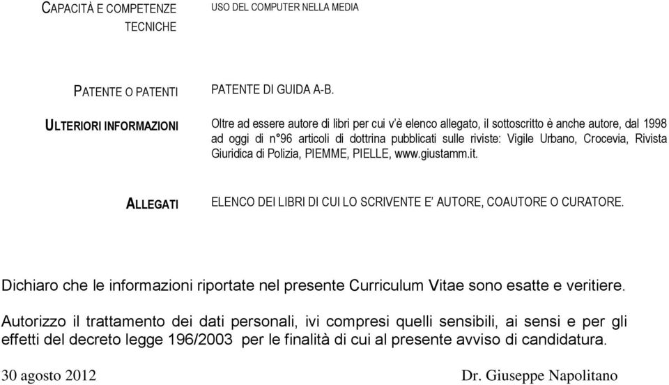 Vigile Urbano, Crocevia, Rivista Giuridica di Polizia, PIEMME, PIELLE, www.giustamm.it. ALLEGATI ELENCO DEI LIBRI DI CUI LO SCRIVENTE E AUTORE, COAUTORE O CURATORE.