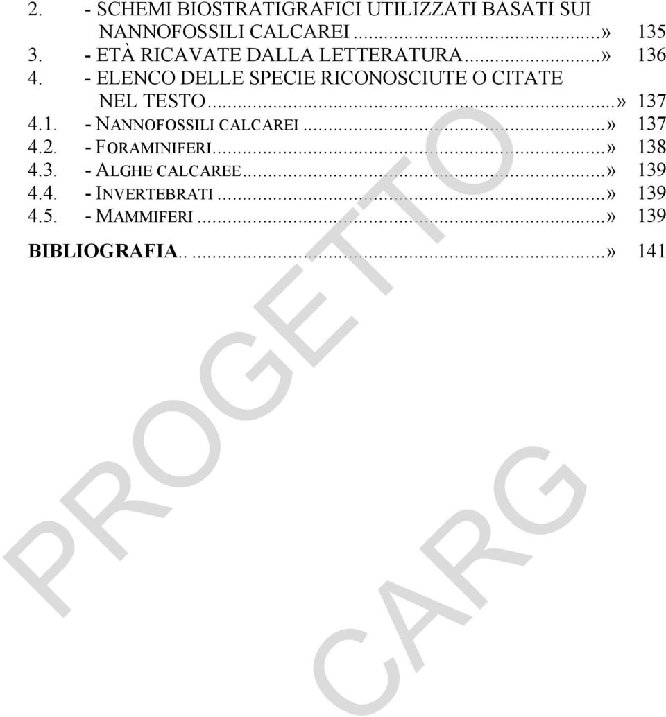 - ELENCO DELLE SPECIE RICONOSCIUTE O CITATE NEL TESTO...» 137 4.1. - NANNOFOSSILI CALCAREI.