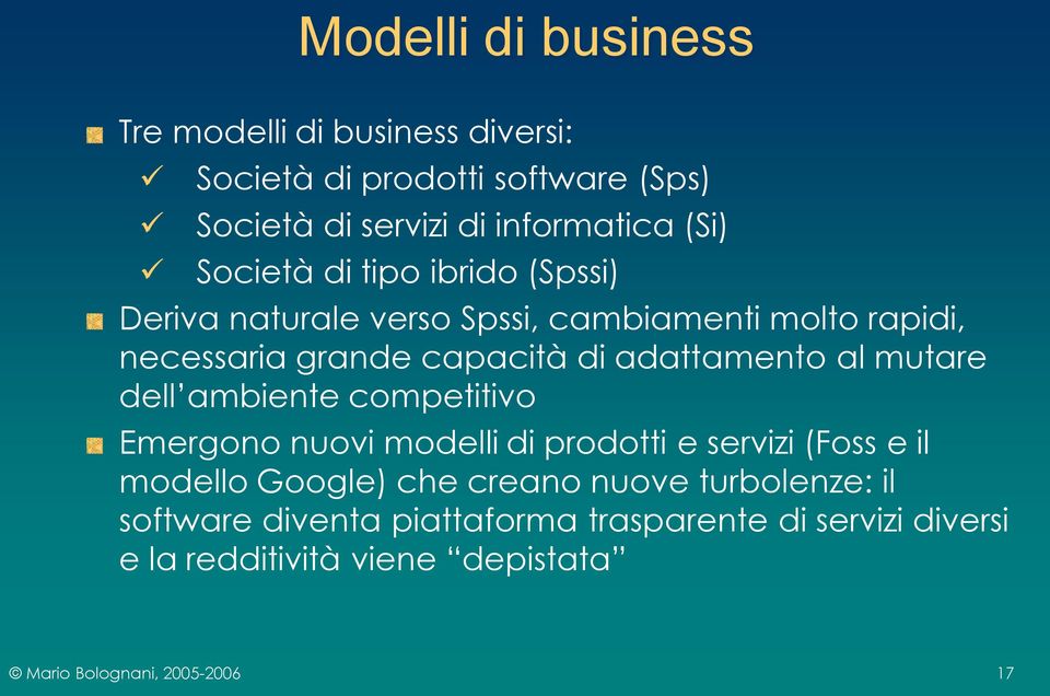 adattamento al mutare dell ambiente competitivo Emergono nuovi modelli di prodotti e servizi (Foss e il modello Google)