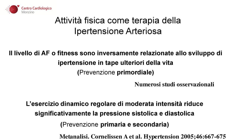 studi osservazionali L esercizio dinamico regolare di moderata intensità riduce significativamente la