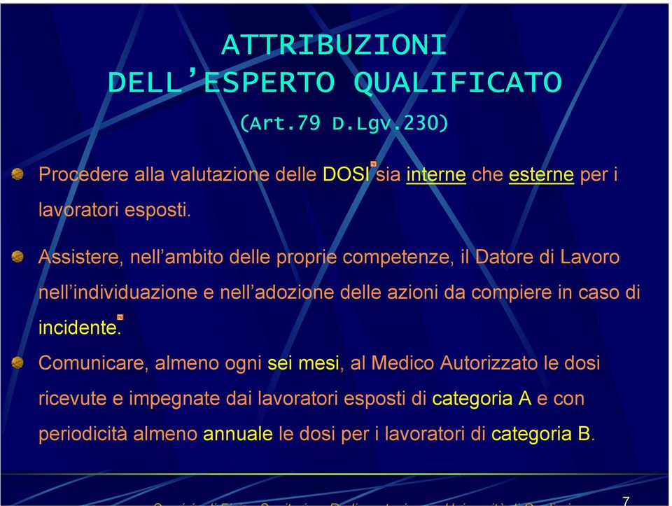 Assistere, nell ambito delle proprie competenze, il Datore di Lavoro nell individuazione e nell adozione delle azioni da