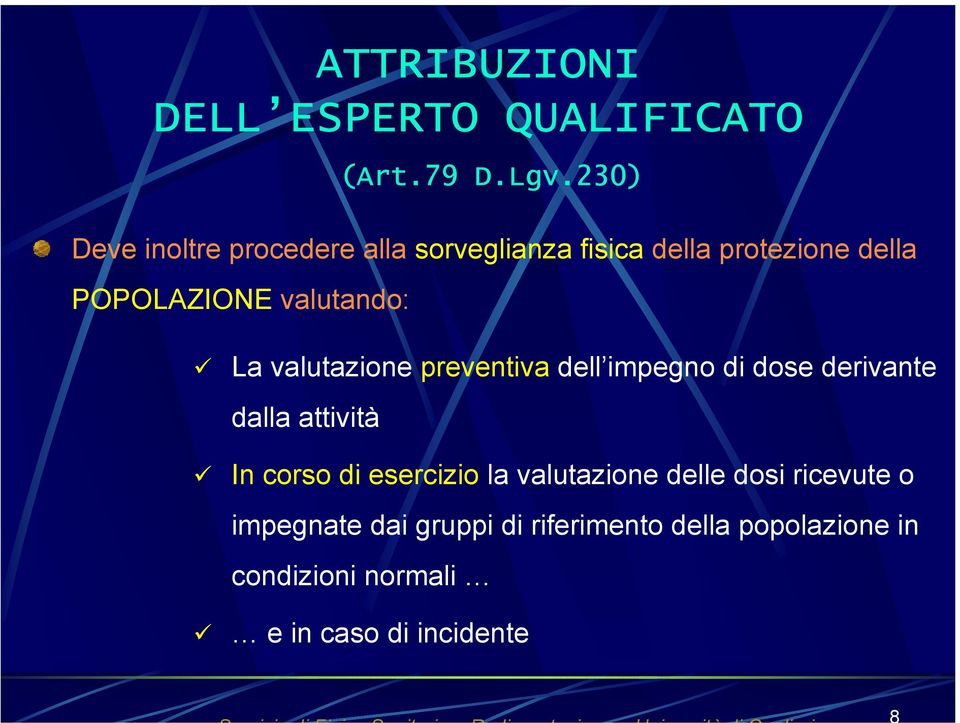 valutando: La valutazione preventiva dell impegno di dose derivante dalla attività In corso di