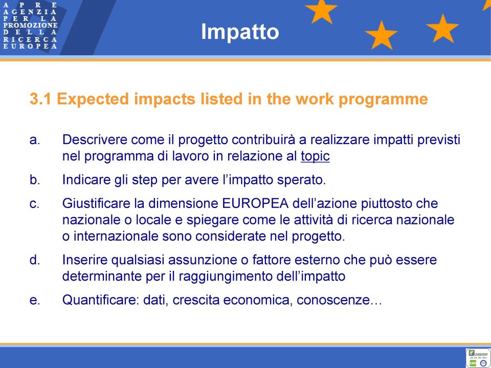 Indicare gli step per avere l impatto sperato. c.