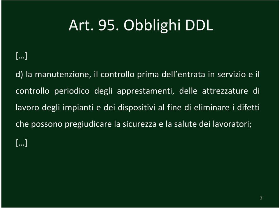 servizio e il controllo periodico degli apprestamenti, delle attrezzature