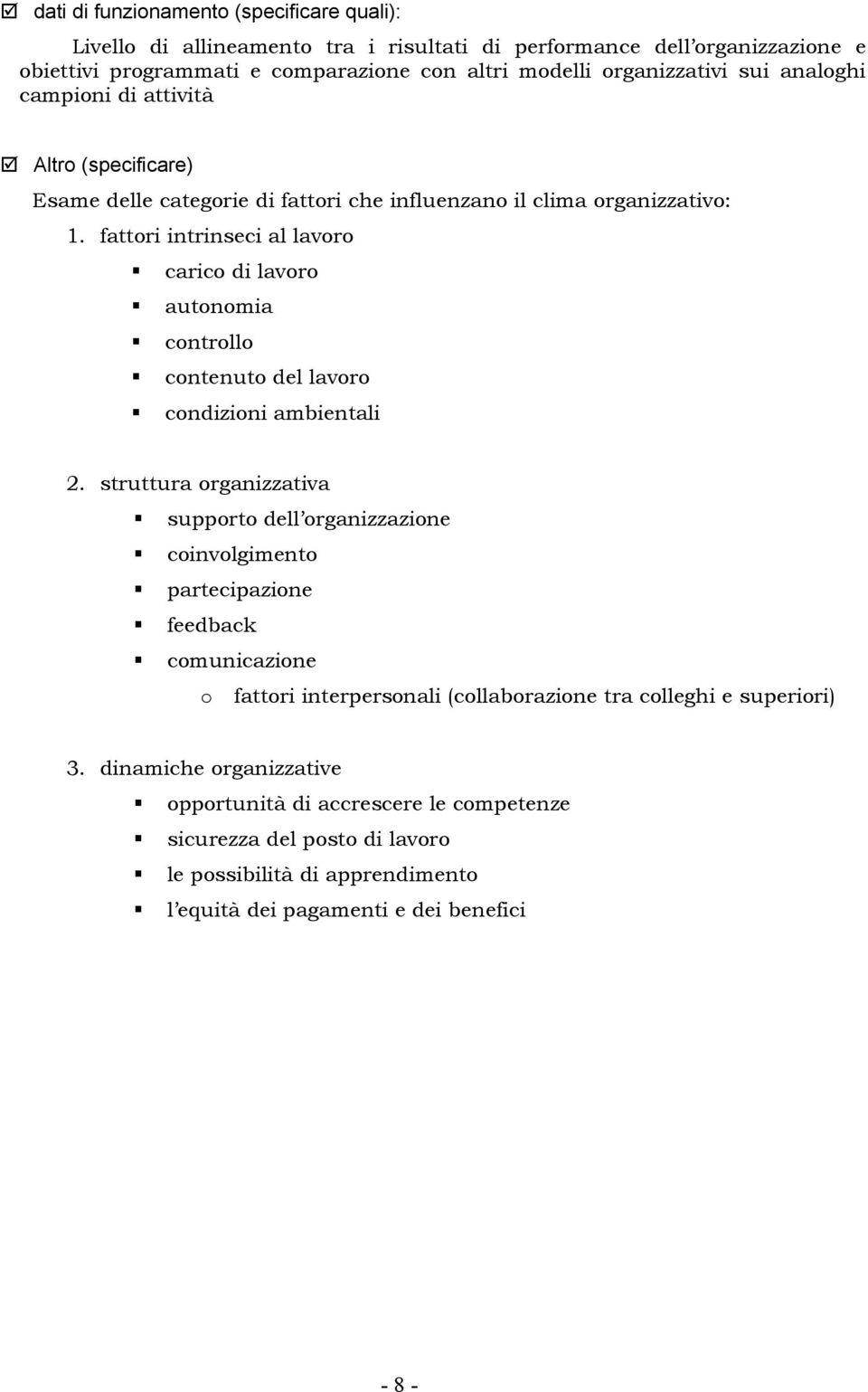 fattori intrinseci al lavoro carico di lavoro autonomia controllo contenuto del lavoro condizioni ambientali 2.