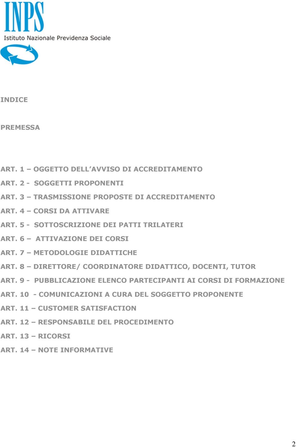 6 ATTIVAZIONE DEI CORSI ART. 7 METODOLOGIE DIDATTICHE ART. 8 DIRETTORE/ COORDINATORE DIDATTICO, DOCENTI, TUTOR ART.