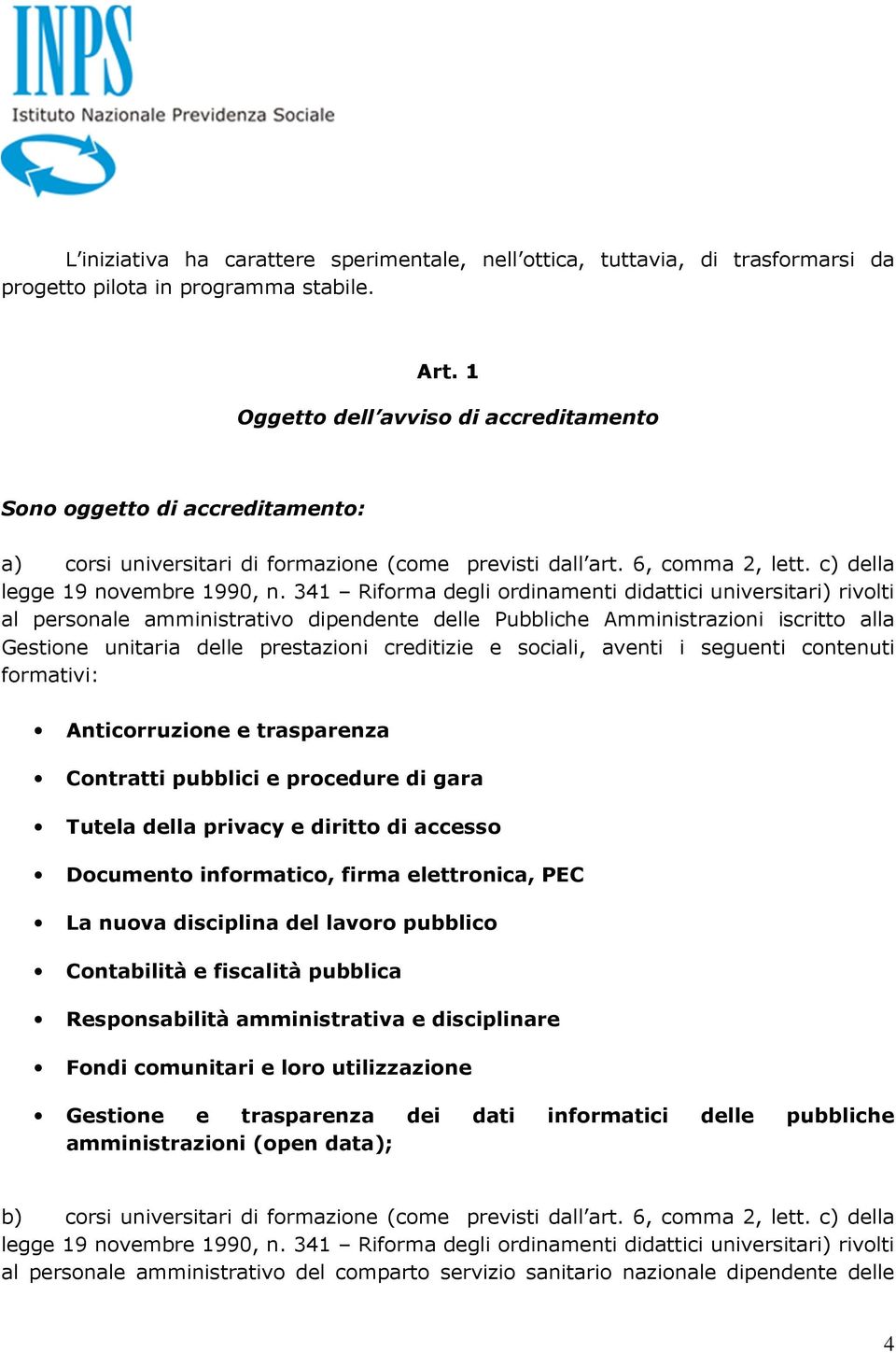 341 Riforma degli ordinamenti didattici universitari) rivolti al personale amministrativo dipendente delle Pubbliche Amministrazioni iscritto alla Gestione unitaria delle prestazioni creditizie e