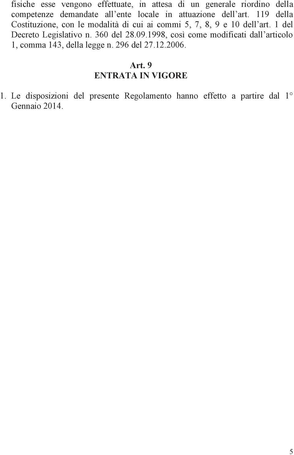 1 del Decreto Legislativo n. 360 del 28.09.1998, così come modificati dall articolo 1, comma 143, della legge n.