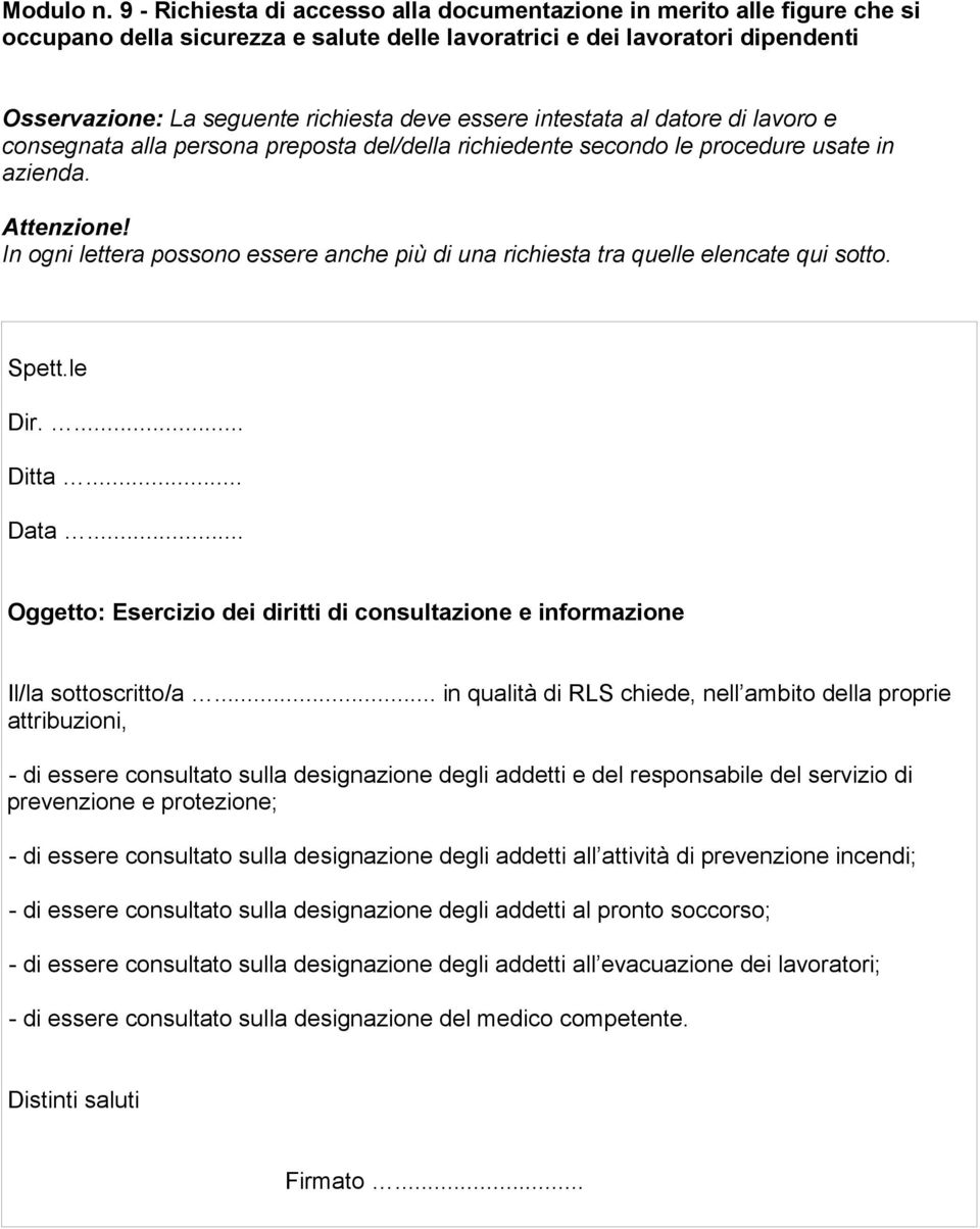 essere intestata al datore di lavoro e consegnata alla persona preposta del/della richiedente secondo le procedure usate in azienda. Attenzione!