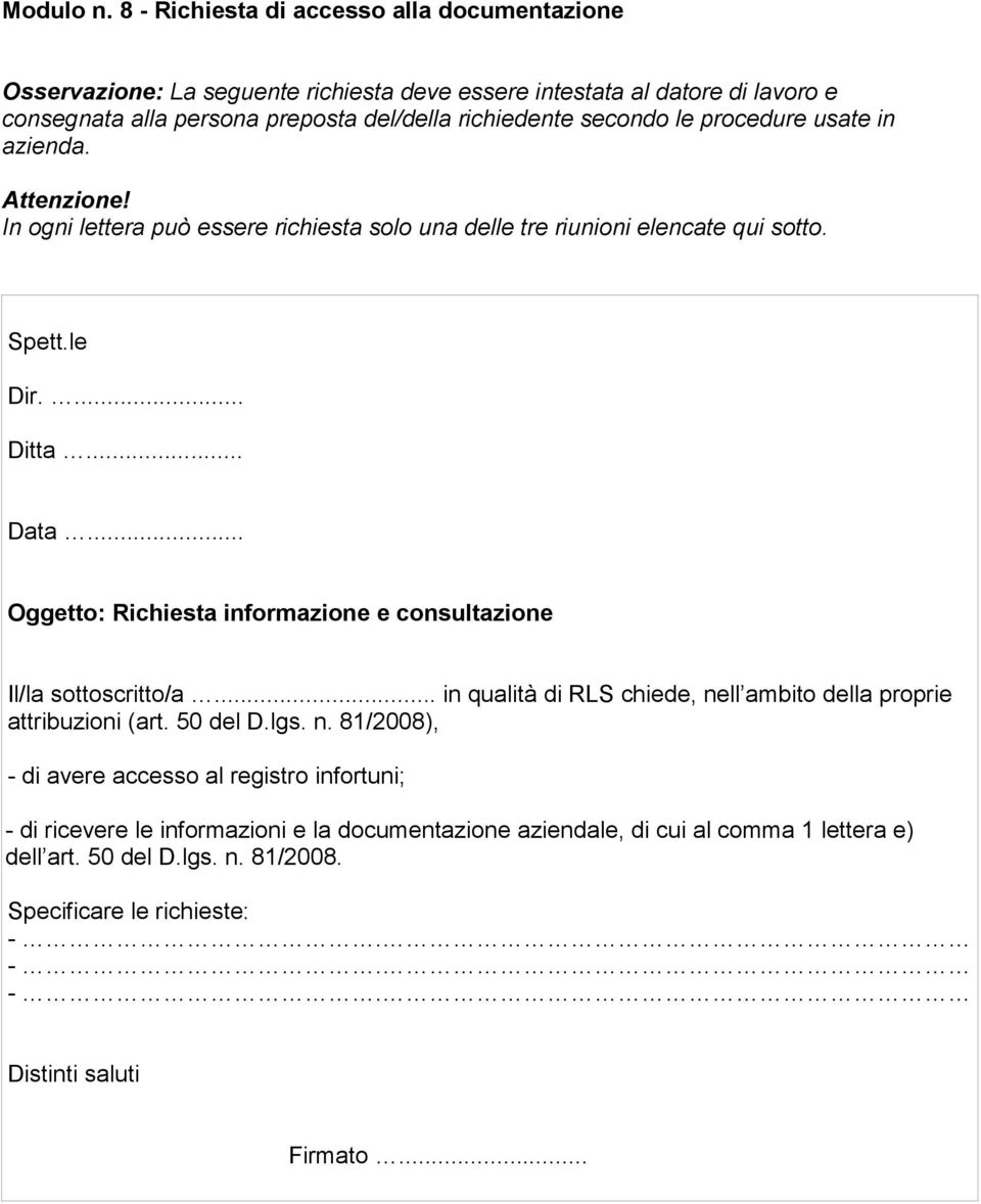 richiedente secondo le procedure usate in azienda. Attenzione! In ogni lettera può essere richiesta solo una delle tre riunioni elencate qui sotto. Dir.