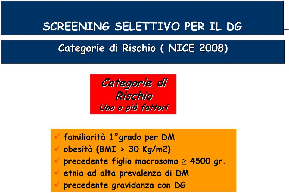 grado per DM obesità (BMI > 30 Kg/m2) precedente figlio