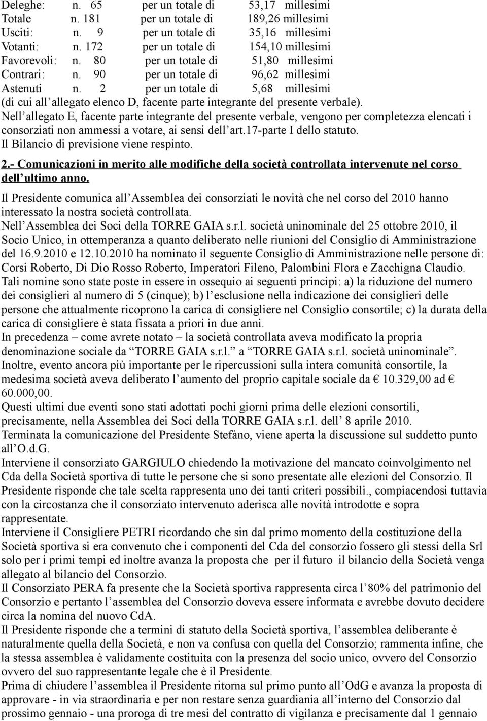 2 per un totale di 5,68 millesimi (di cui all allegato elenco D, facente parte integrante del presente verbale).