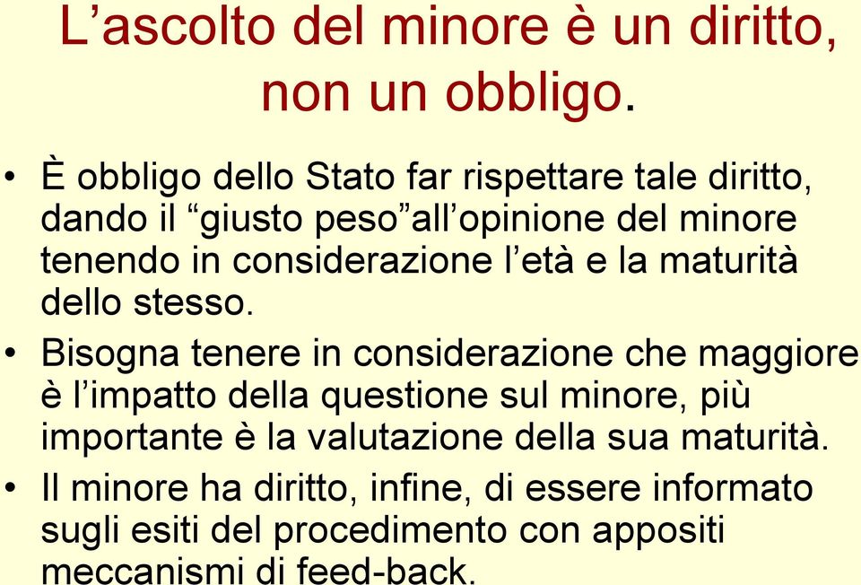 considerazione l età e la maturità dello stesso.