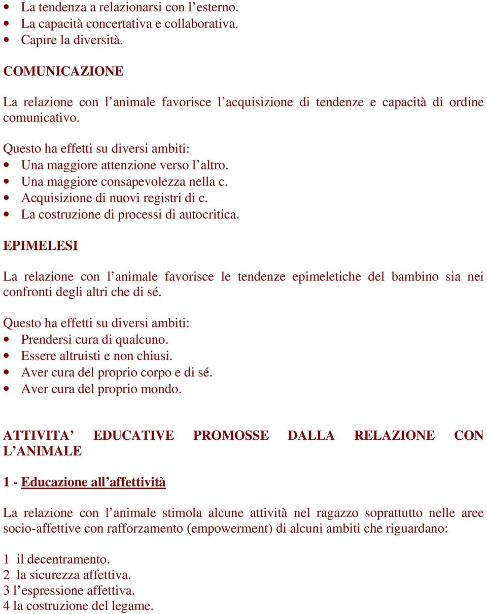 Una maggiore consapevolezza nella c. Acquisizione di nuovi registri di c. La costruzione di processi di autocritica.