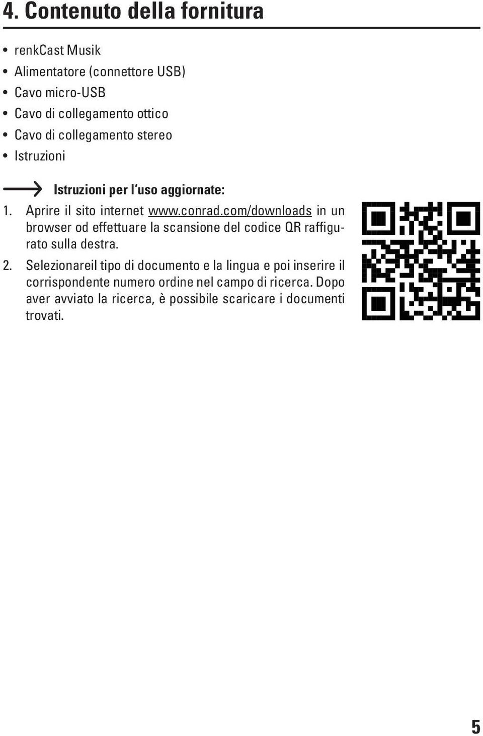 com/downloads in un browser od effettuare la scansione del codice QR raffigurato sulla destra. 2.