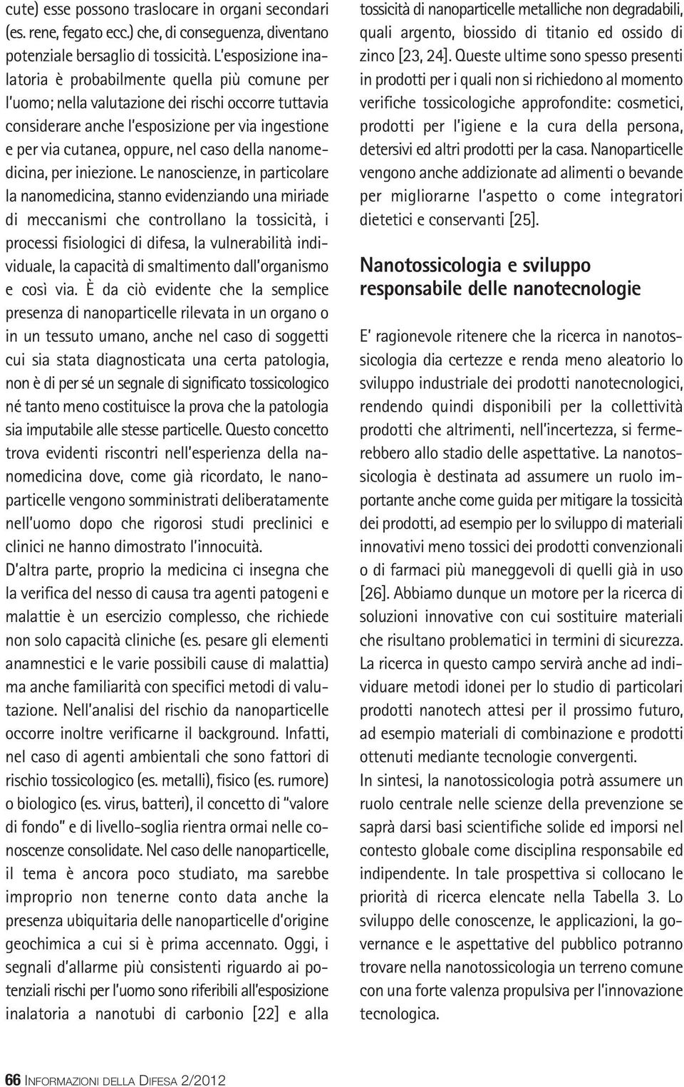 caso della nanomedicina, per iniezione.