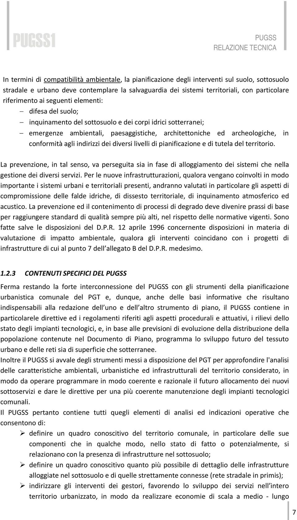 conformità agli indirizzi dei diversi livelli di pianificazione e di tutela del territorio.