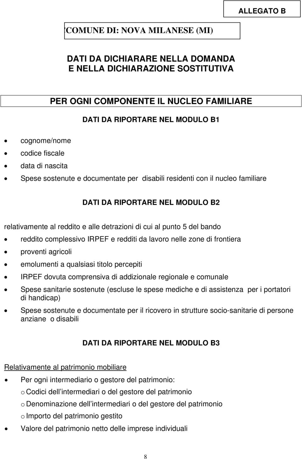 5 del bando reddito complessivo IRPEF e redditi da lavoro nelle zone di frontiera proventi agricoli emolumenti a qualsiasi titolo percepiti IRPEF dovuta comprensiva di addizionale regionale e