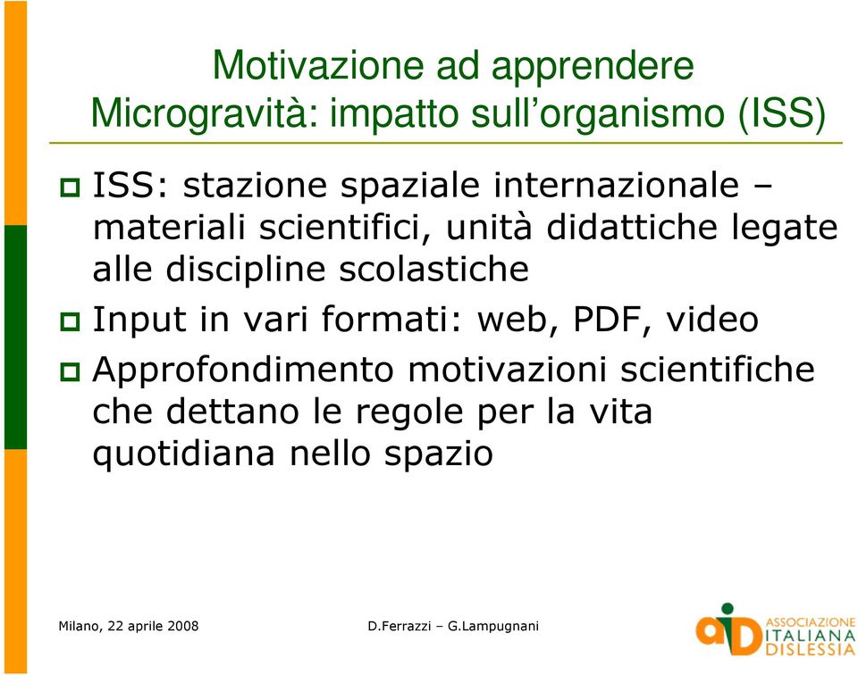 alle discipline scolastiche Input in vari formati: web, PDF, video