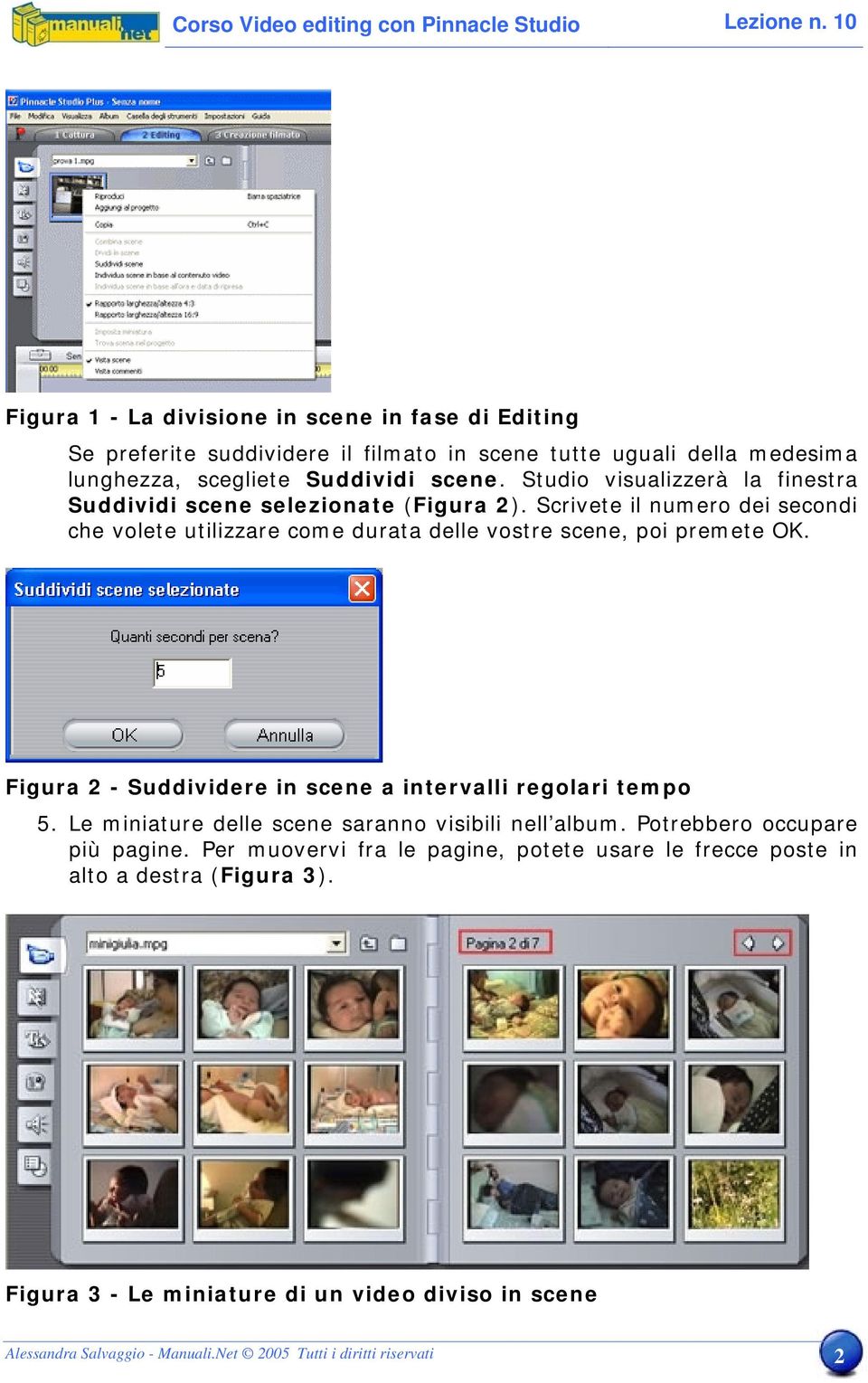 Studio visualizzerà la finestra Suddividi scene selezionate (Figura 2). Scrivete il numero dei secondi che volete utilizzare come durata delle vostre scene, poi premete OK.