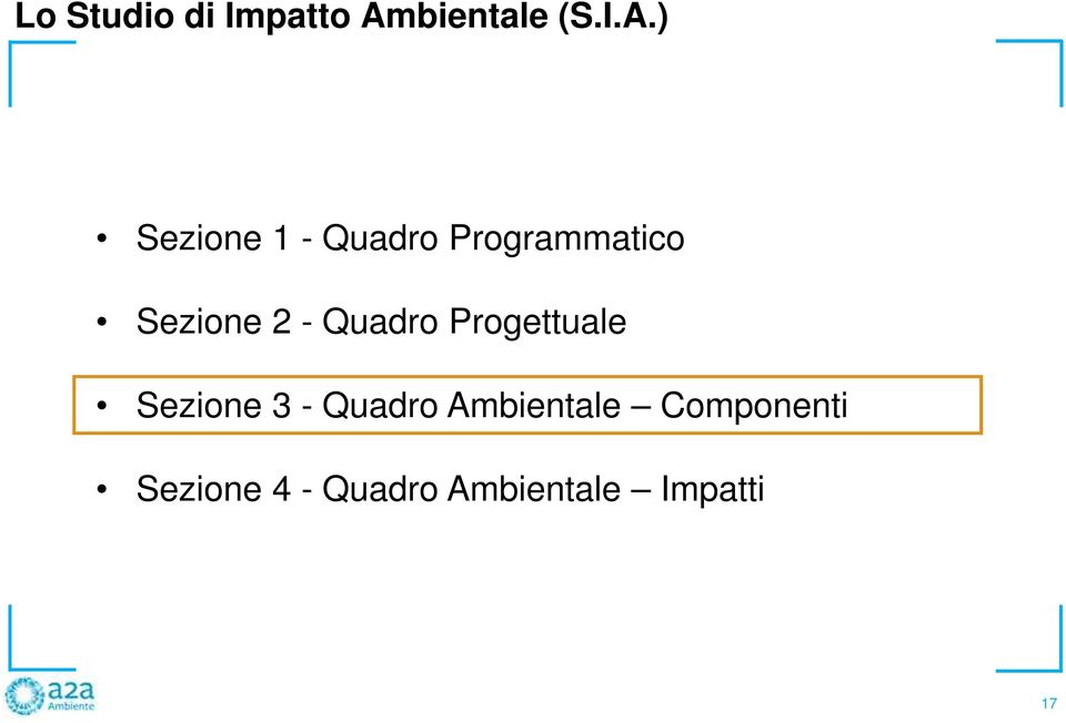 ) Sezione 1 - Quadro Programmatico Sezione 2 - Quadro Progettuale Sezione 3 -