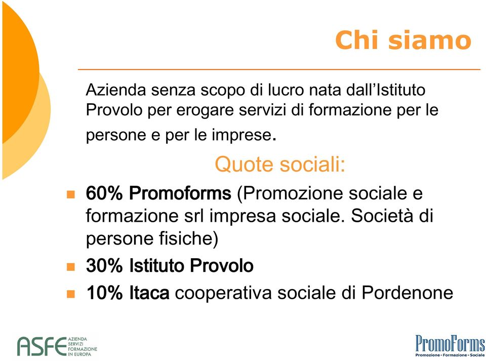 Quote sociali: 60% Promoforms (Promozione sociale e formazione srl impresa