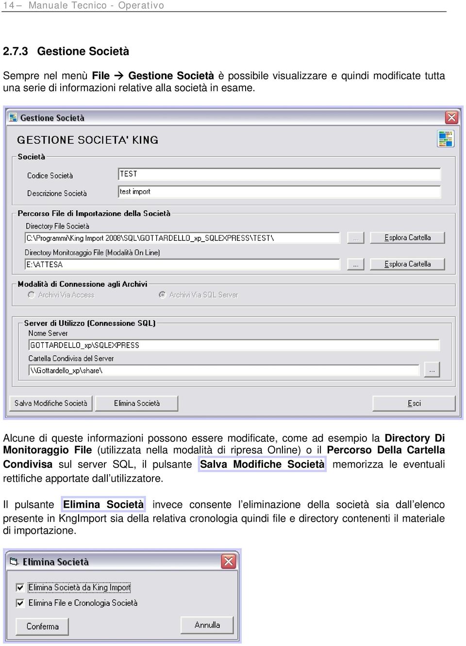 Alcune di queste informazioni possono essere modificate, come ad esempio la Directory Di Monitoraggio File (utilizzata nella modalità di ripresa Online) o il Percorso Della