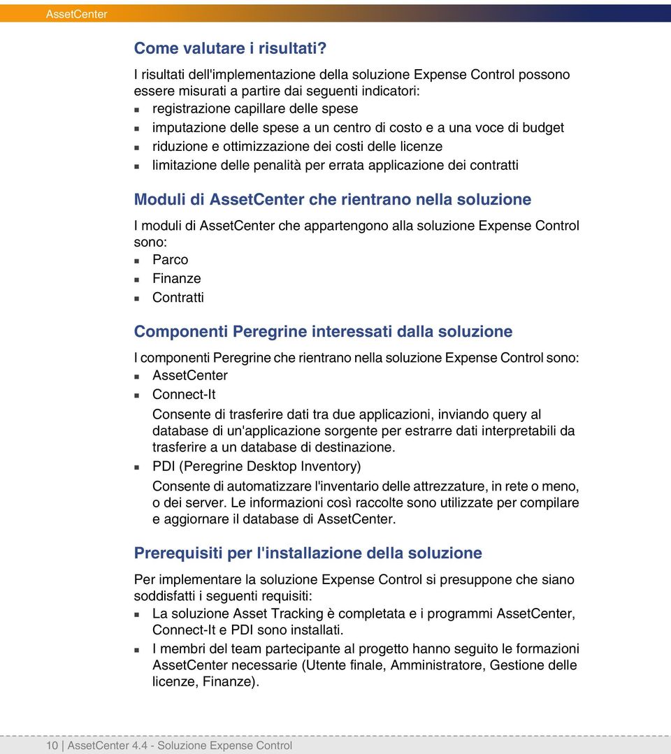 voce di budget riduzioe e ottimizzazioe dei costi delle liceze limitazioe delle pealità per errata applicazioe dei cotratti Moduli di AssetCeter che rietrao ella soluzioe I moduli di AssetCeter che