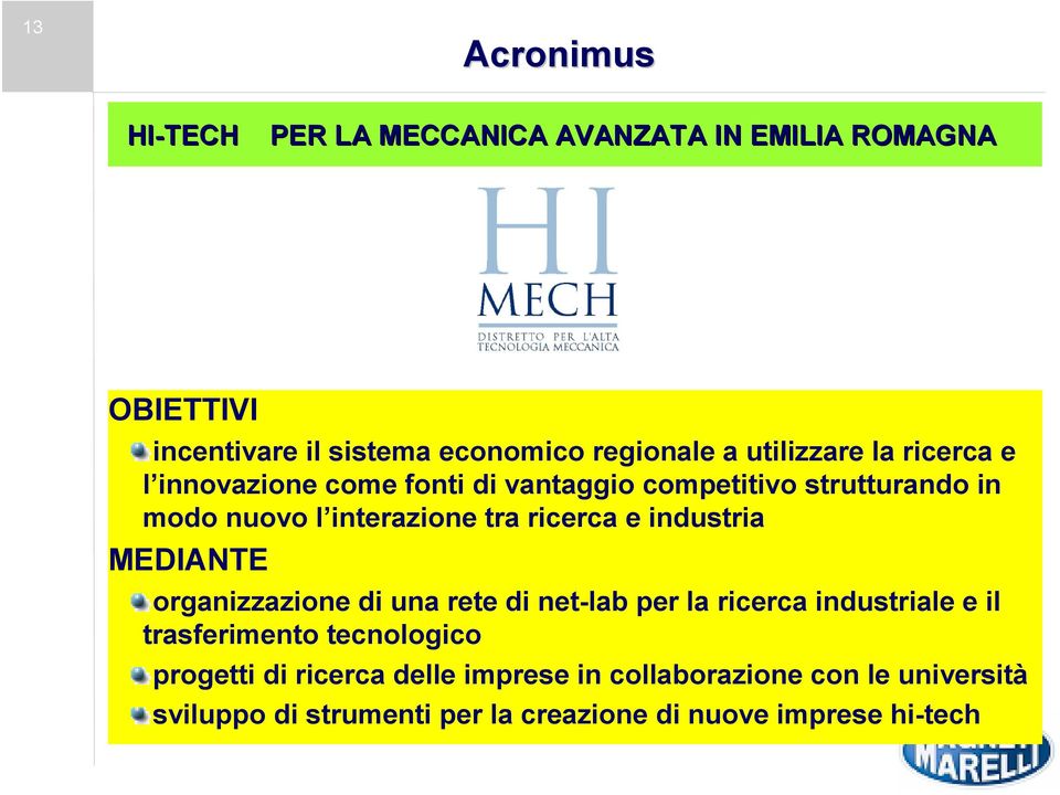 ricerca e industria MEDIANTE organizzazione di una rete di net-lab per la ricerca industriale e il trasferimento tecnologico